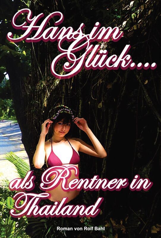 Hans im Gluck - Als Rentner in Thailand