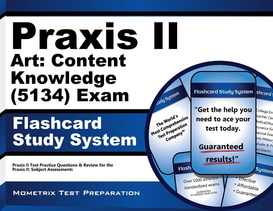 Praxis II Art: Content Knowledge (5134) Exam Flashcard Study System: Praxis II Test Practice Questions & Review for the Praxis II: Subject Assessments