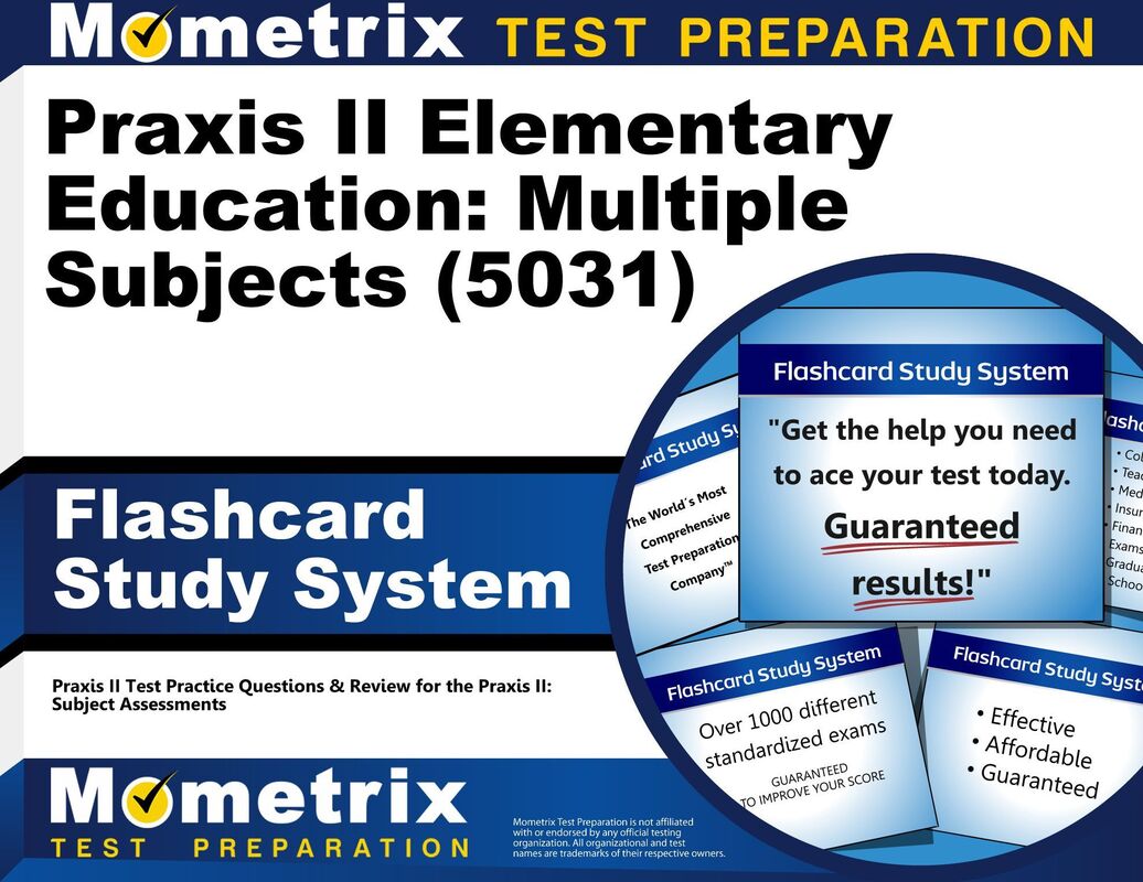 Praxis II Elementary Education: Multiple Subjects (5031) Exam Flashcard Study System Study Guide: Praxis II Test Practice Questions & Review for the Praxis II: Subject Assessments
