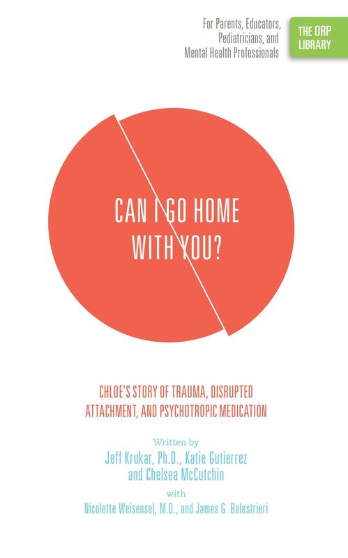 Can I Go Home with You?: Chloes Story of Trauma, Disrupted Attachment, and Psychotropic Medication