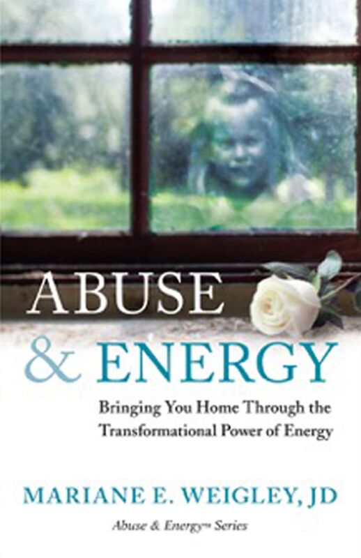 Abuse & Energy: Bringing You Home Through the Transformational Power of Energy