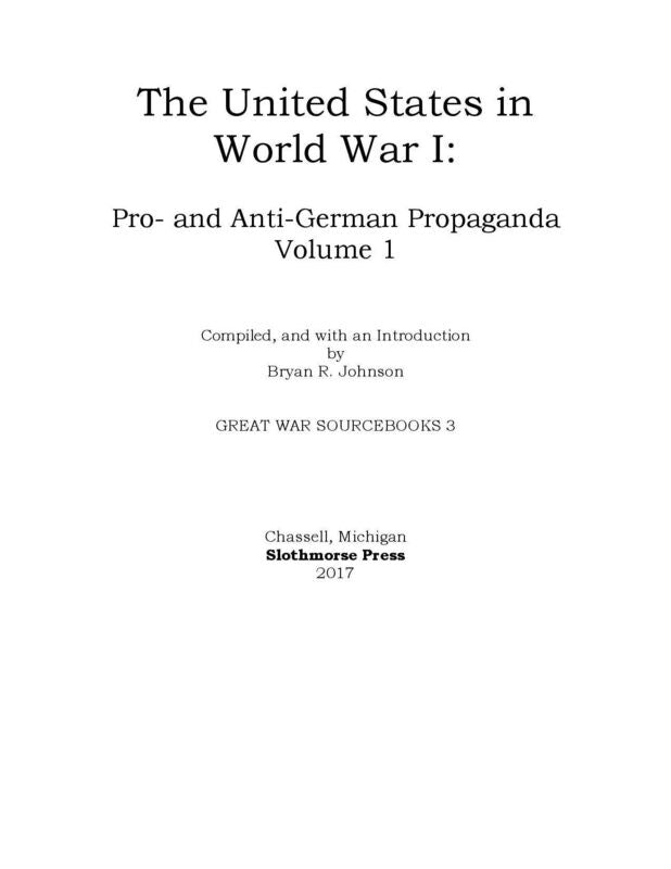 The United States in World War I: Pro- and Anti-German Propaganda, Volume 1