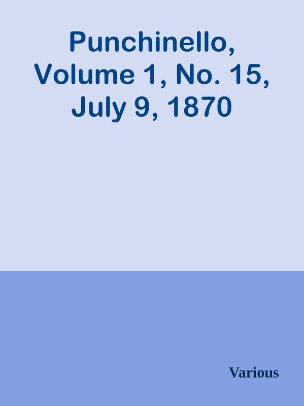 Punchinello, Volume 1, No. 15, July 9, 1870