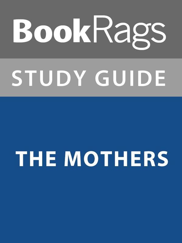 Summary & Study Guide: The Mothers