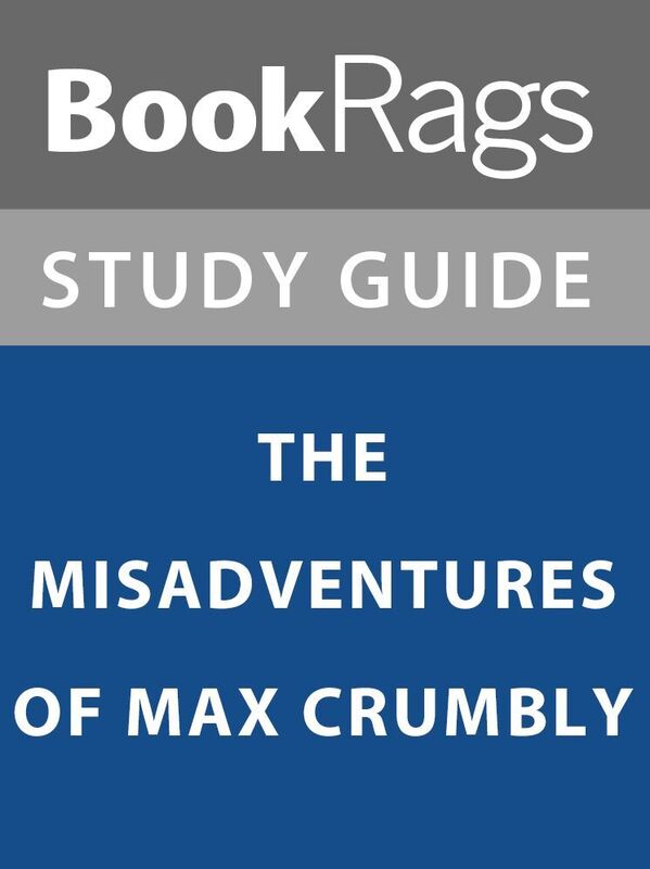 Summary & Study Guide: The Misadventures of Max Crumbly