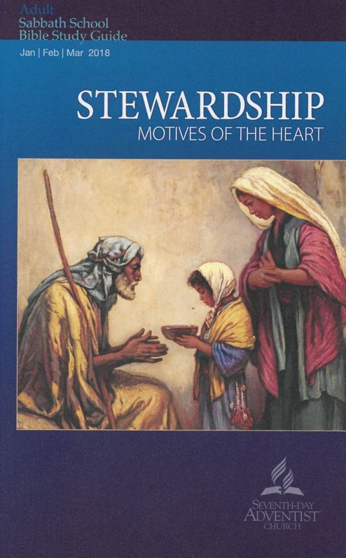 Stewardship: Motives of the Heart Bible Study Guide 1Q 2018