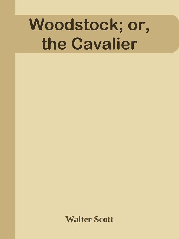 Woodstock; or, the Cavalier