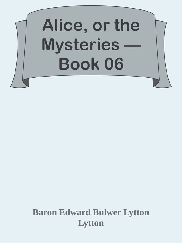 Alice, or the Mysteries Book 06