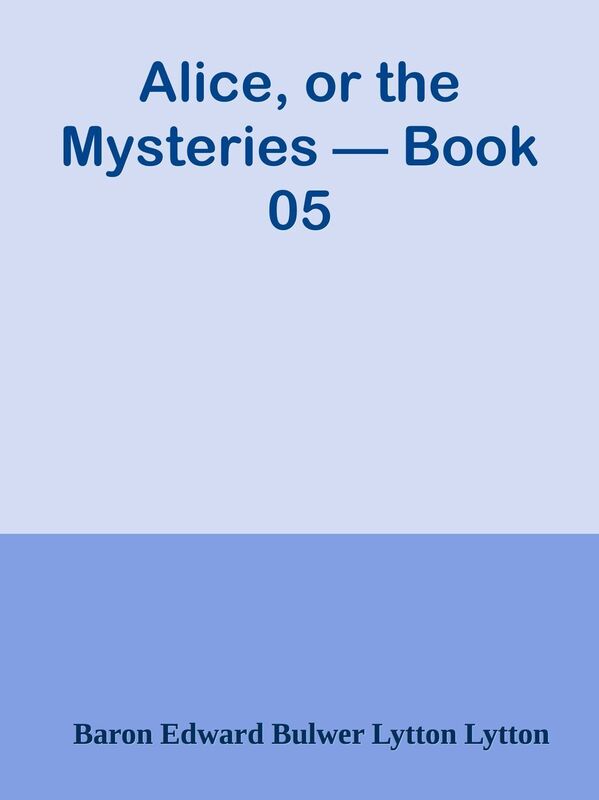 Alice, or the Mysteries Book 05