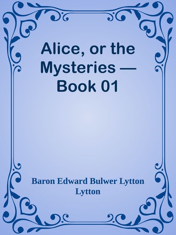 Alice, or the Mysteries Book 01