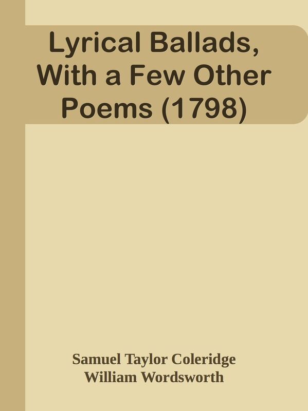 Lyrical Ballads, With a Few Other Poems (1798)