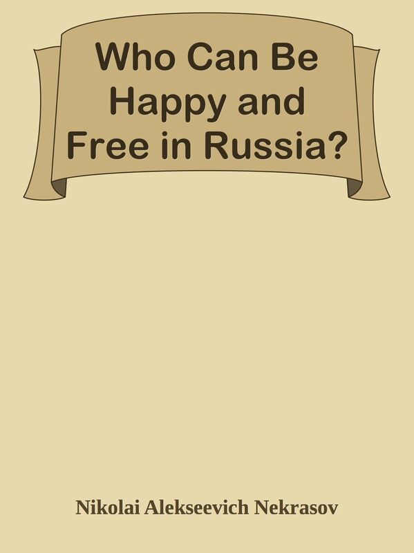Who Can Be Happy and Free in Russia?