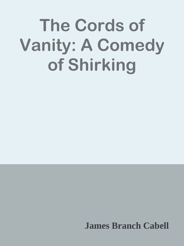 The Cords of Vanity: A Comedy of Shirking