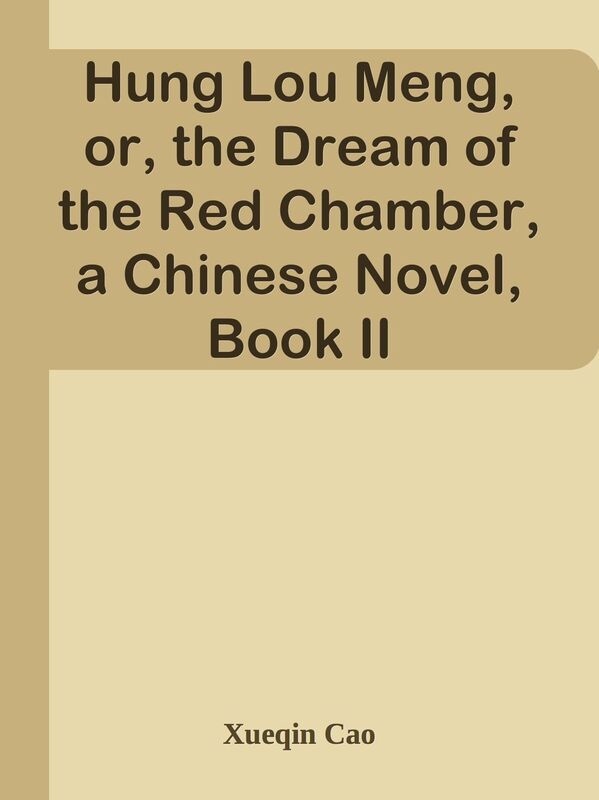 Hung Lou Meng, or, the Dream of the Red Chamber, a Chinese Novel, Book II