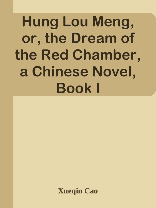 Hung Lou Meng, or, the Dream of the Red Chamber, a Chinese Novel, Book I