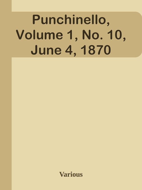 Punchinello, Volume 1, No. 10, June 4, 1870