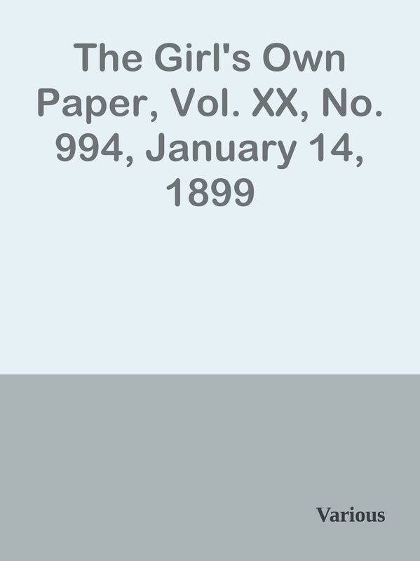 The Girl's Own Paper, Vol. XX, No. 994, January 14, 1899