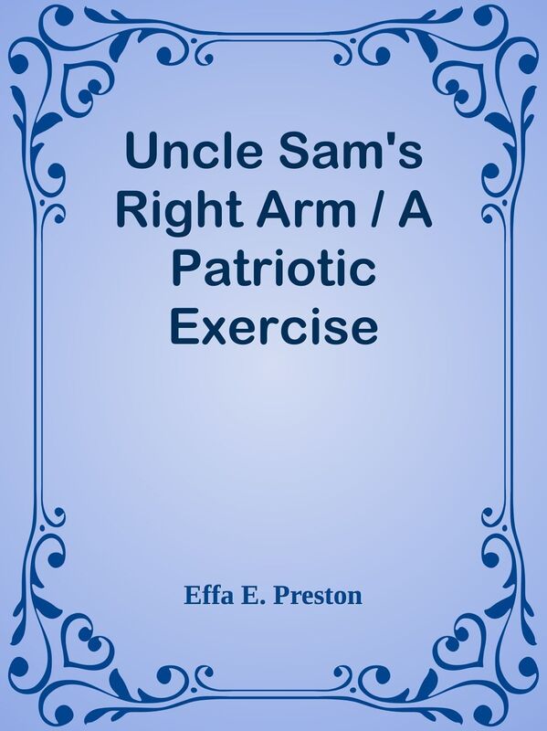 Uncle Sam's Right Arm / A Patriotic Exercise