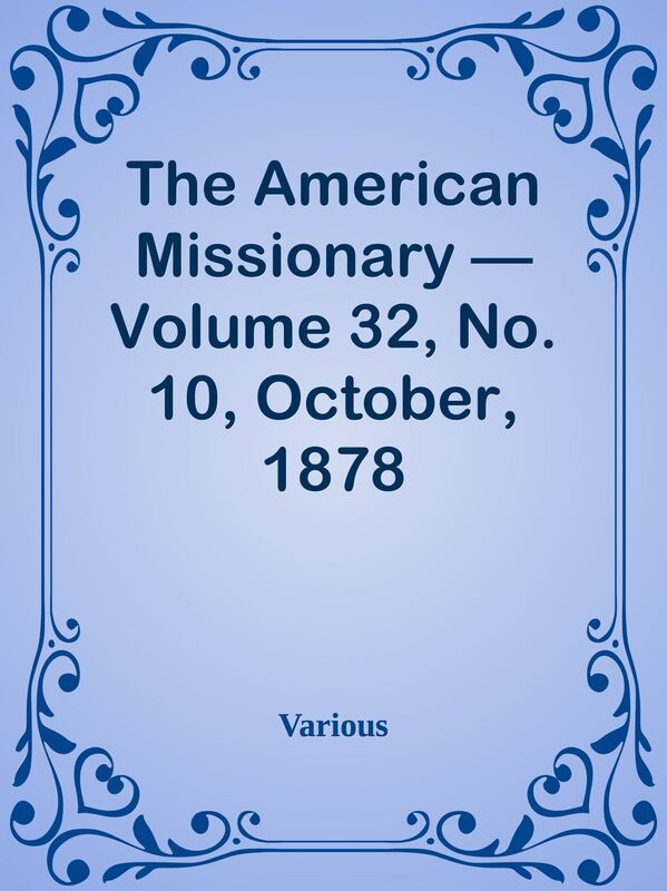 The American Missionary Volume 32, No. 10, October, 1878