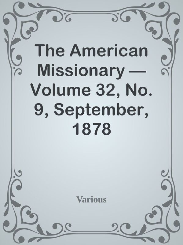 The American Missionary Volume 32, No. 9, September, 1878