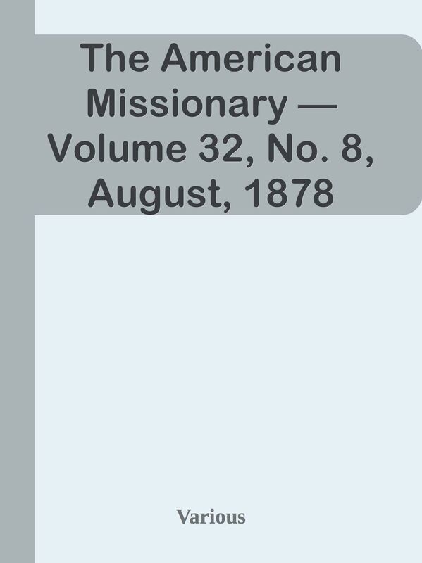 The American Missionary Volume 32, No. 8, August, 1878