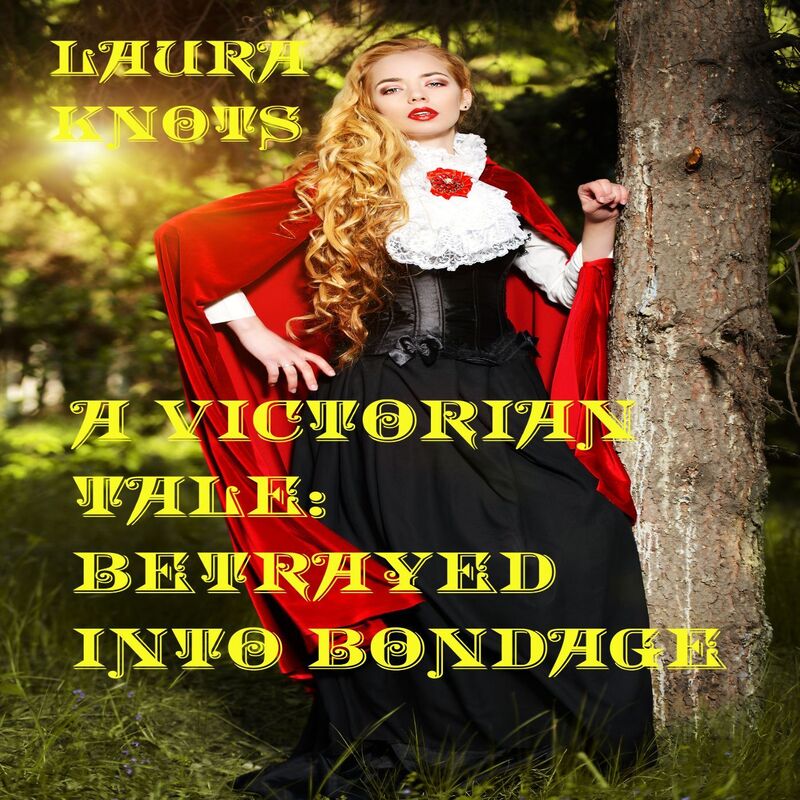 A Victorian Tale: Betrayed into Bondage