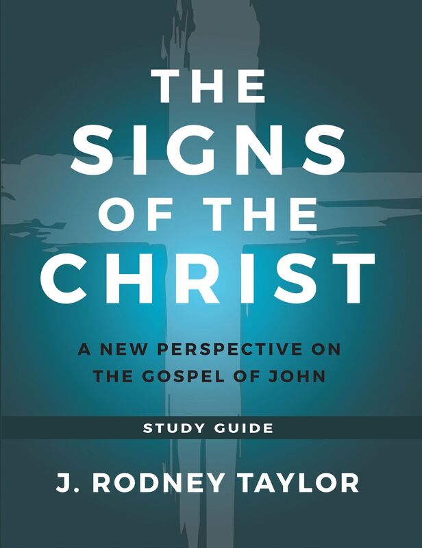 The Signs of the Christ: A New Perspective on the Gospel of John (Study Guide)