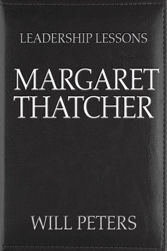 Leadership Lessons: Margaret Thatcher