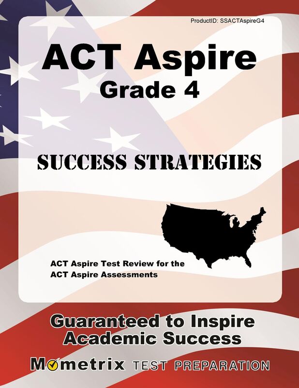 ACT Aspire Grade 4 Success Strategies Study Guide: ACT Aspire Test Review for the ACT Aspire Assessments