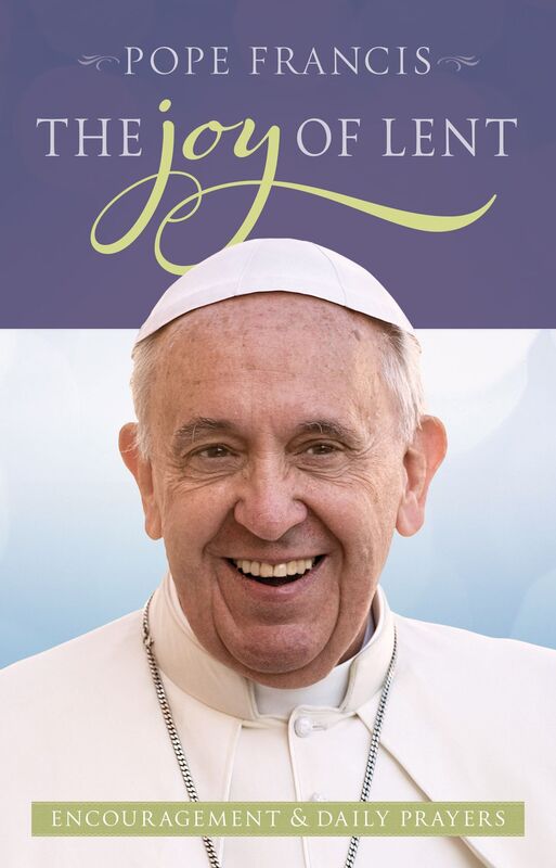 Pope Francis: The Joy of Lent