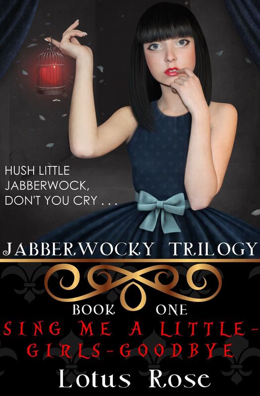 Jabberwocky Trilogy: Book One: Sing Me a Little-Girls-Goodbye