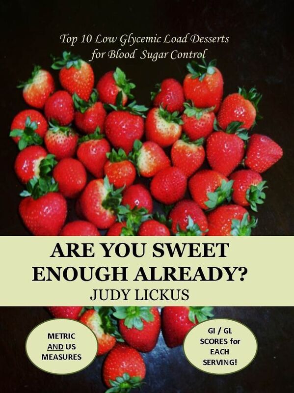 Are You Sweet Enough Already?: Low Glycemic Load Desserts for Blood Sugar Control