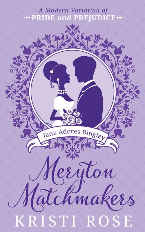 Meryton Matchmakers: Book 4 Jane Adores Bingley