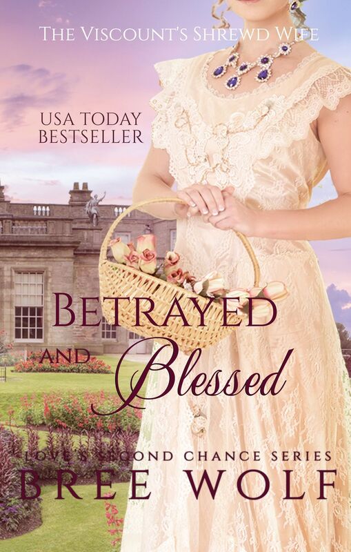 Betrayed & Blessed - The Viscount's Shrewd Wife