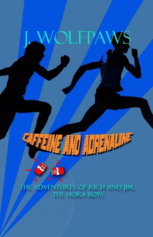 Caffeine and Adrenaline: The Adventures of Rich and Jim, the Hoka Boys