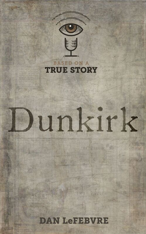 Based on a True Story: Dunkirk
