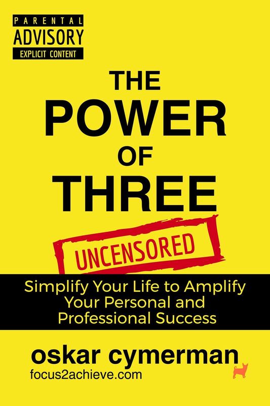 The Power Of Three: How to Simplify Your Life and Amplify Your Personal and Professional Success