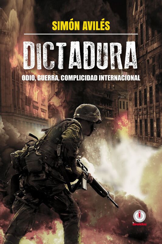 Dictadura: Odio, guerra, complicidad internacional