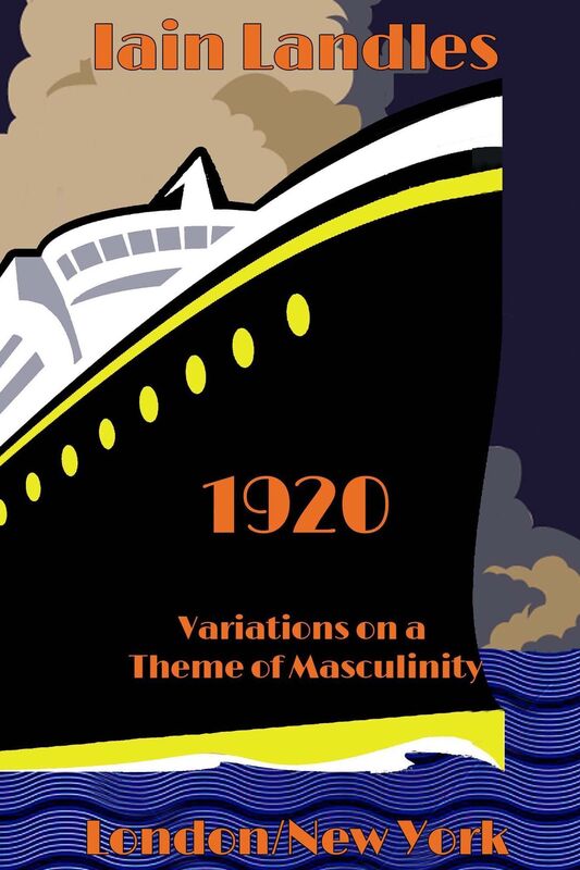1920 ~ Variations on a Theme of Masculinity