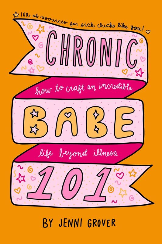 ChronicBabe 101: How to Craft an Incredible Life Beyond Illness