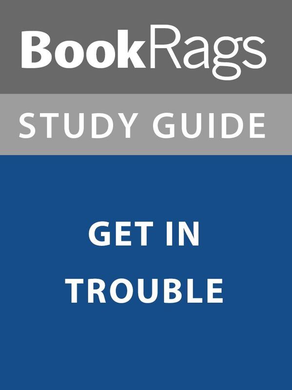 Summary & Study Guide: Get in Trouble