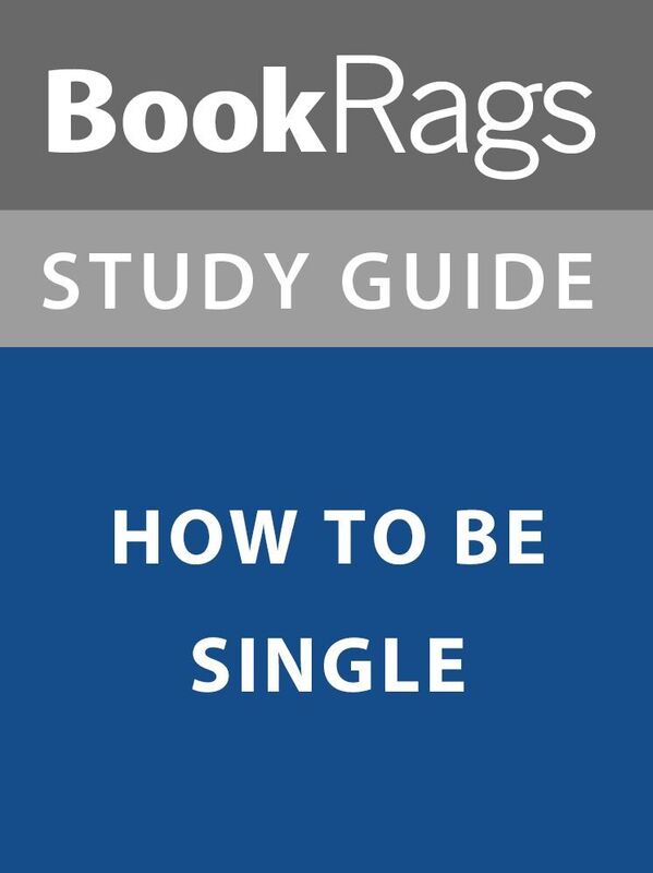 Summary & Study Guide: How to Be Single