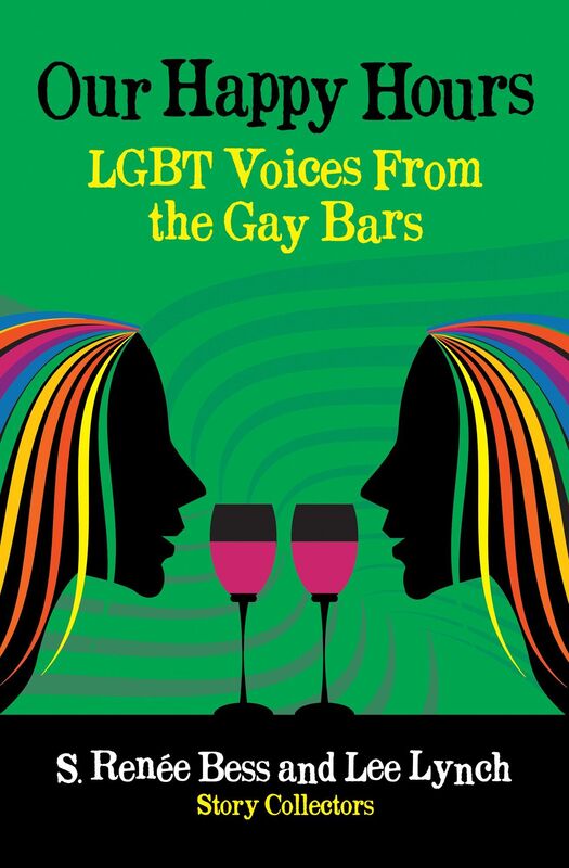 Our Happy Hours: LGBT Voices From the Gay Bars