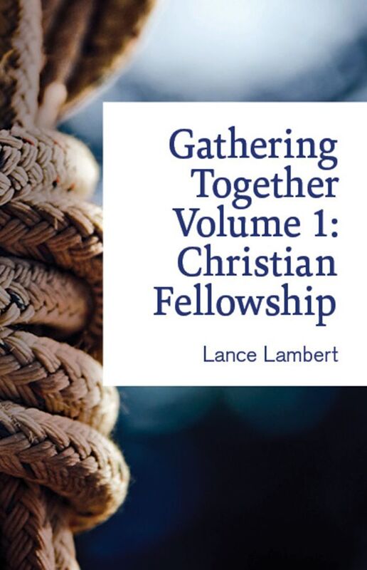 Gathering Together Volume 1: Christian Fellowship