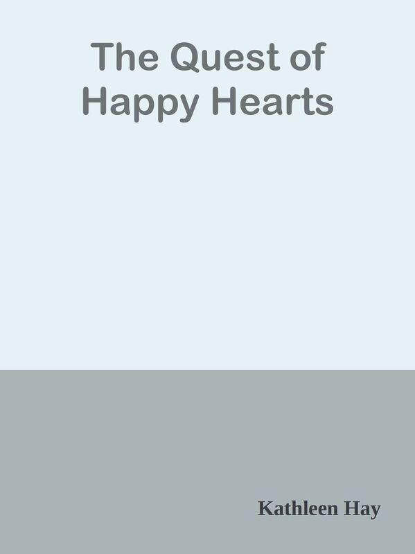 The Quest of Happy Hearts