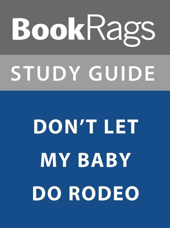 Summary & Study Guide: Don't Let My Baby Do Rodeo