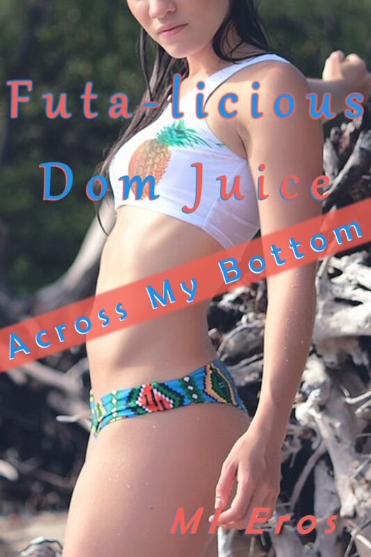 Futa-licious Dom Juice: Across My Bottom