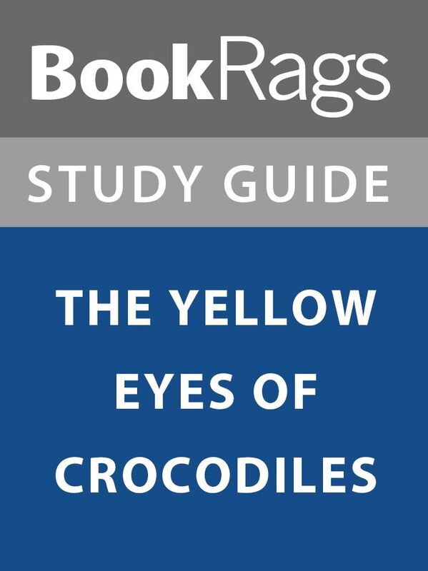 Summary & Study Guide: The Yellow Eyes of Crocodiles