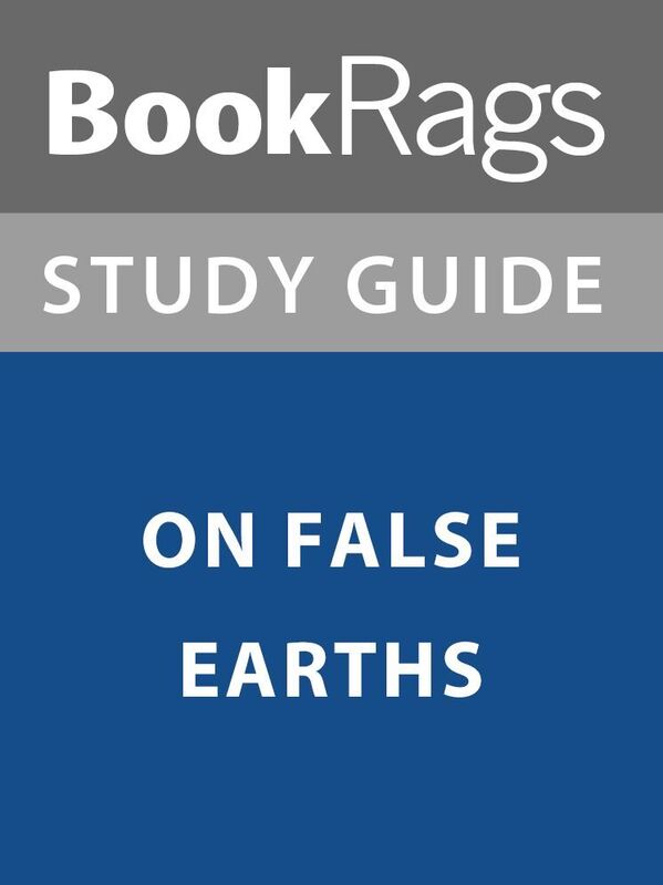 Summary & Study Guide: On False Earths