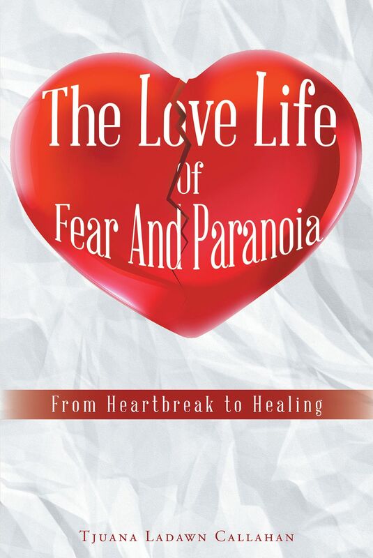 The Love Life Of Fear And Paranoia: From Heartbreak to Healing